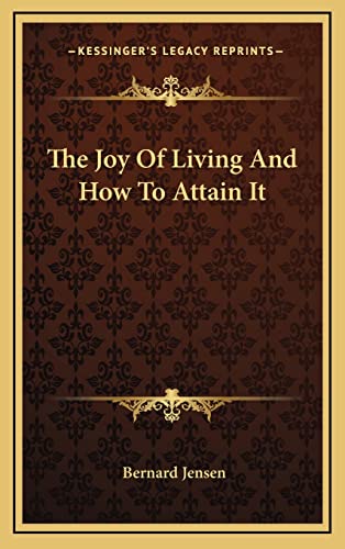 The Joy Of Living And How To Attain It