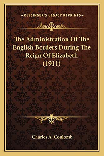The Administration Of The English Borders During The Reign Of Elizabeth (1911)