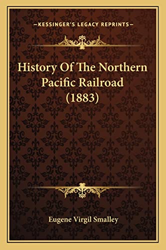 History Of The Northern Pacific Railroad (1883)