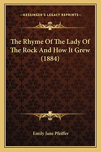 The Rhyme of the Lady of the Rock and How It Grew (1884)