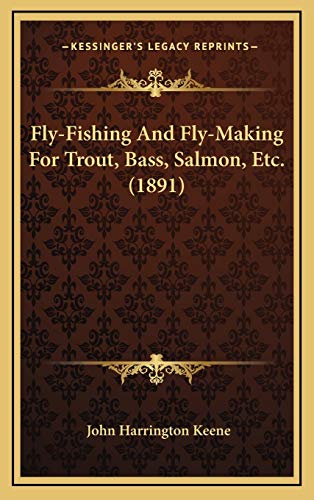 Fly-Fishing And Fly-Making For Trout, Bass, Salmon, Etc. (1891)