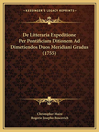 De Litteraria Expeditione Per Pontificiam Ditionem Ad Dimetiendos Duos Meridiani Gradus (1755)