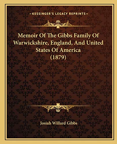 Memoir Of The Gibbs Family Of Warwickshire, England, And United States Of America (1879)
