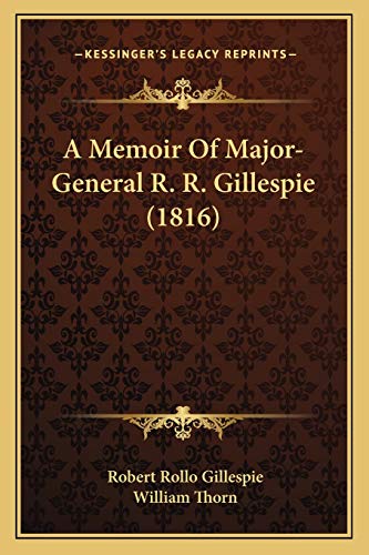 A Memoir Of Major-General R. R. Gillespie (1816)