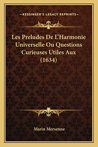 Les Preludes De L'Harmonie Universelle Ou Questions Curieuses Utiles Aux (1634)