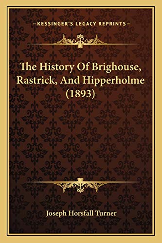 The History Of Brighouse, Rastrick, And Hipperholme (1893)