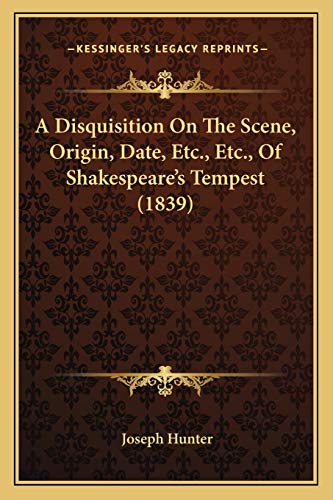 A Disquisition On The Scene, Origin, Date, Etc., Etc., Of Shakespeare's Tempest (1839)