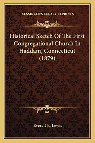Historical Sketch Of The First Congregational Church In Haddam, Connecticut (1879)