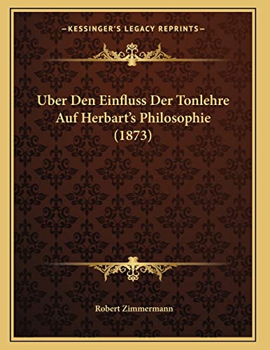 Uber Den Einfluss Der Tonlehre Auf Herbart's Philosophie (1873)