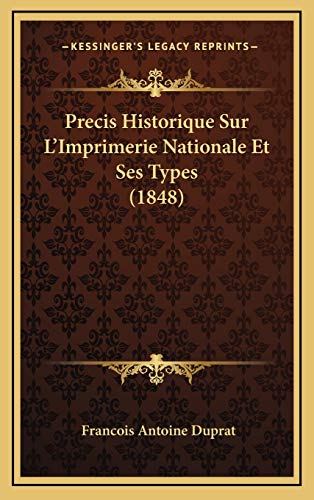 Precis Historique Sur L'Imprimerie Nationale Et Ses Types (1848)