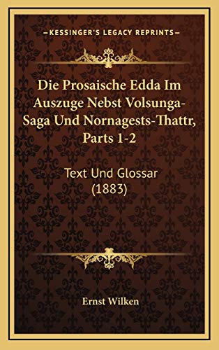 Die Prosaische Edda Im Auszuge Nebst Volsunga-Saga Und Nornagests-Thattr, Parts 1-2