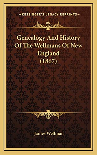Genealogy And History Of The Wellmans Of New England (1867)