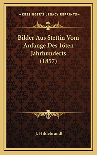 Bilder Aus Stettin Vom Anfange Des 16ten Jahrhunderts (1857)