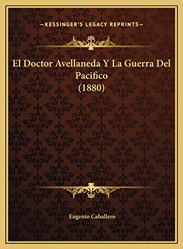 El Doctor Avellaneda Y La Guerra Del Pacifico (1880)