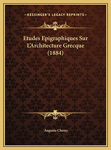 Etudes Epigraphiques Sur L'Architecture Grecque (1884)