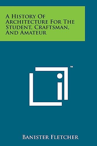 A History of Architecture for the Student, Craftsman, and Amateur