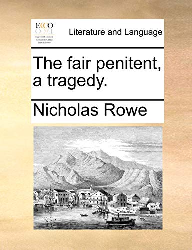 The Fair Penitent, a Tragedy.