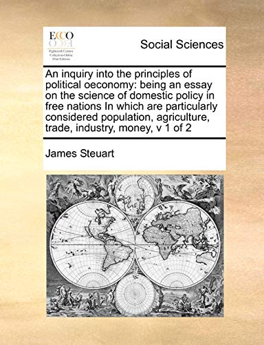 An inquiry into the principles of political oeconomy