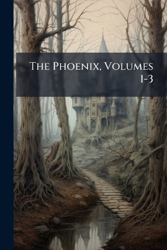 The Phoenix, Volumes 1-3