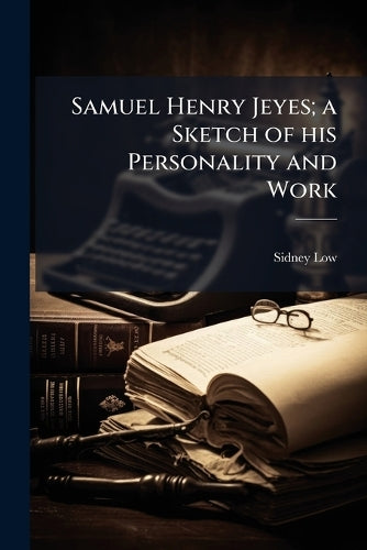 Samuel Henry Jeyes; a Sketch of his Personality and Work