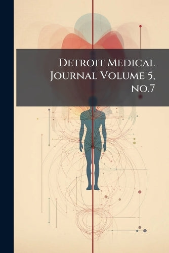 Detroit Medical Journal Volume 5, No.7