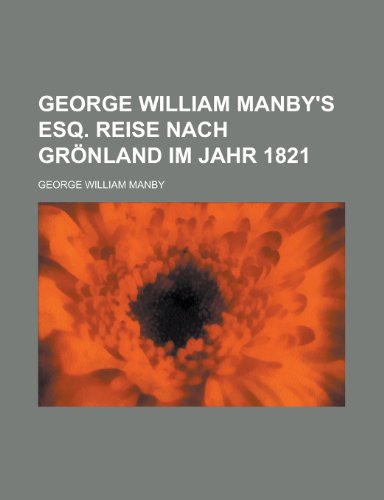 George William Manby's Esq. Reise Nach Gronland Im Jahr 1821