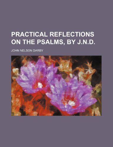 Practical Reflections on the Psalms, by J.N.D.
