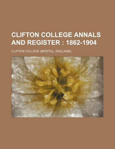 Clifton College Annals and Register; 1862-1904