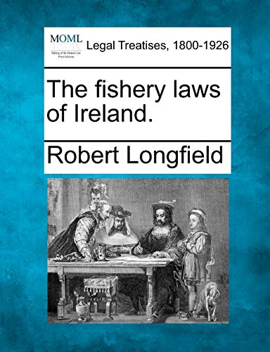 The Fishery Laws of Ireland.
