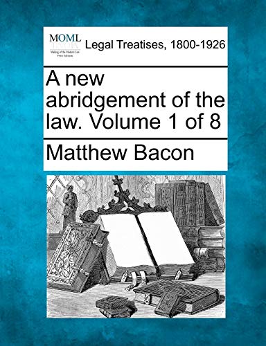 A new abridgement of the law. Volume 1 of 8