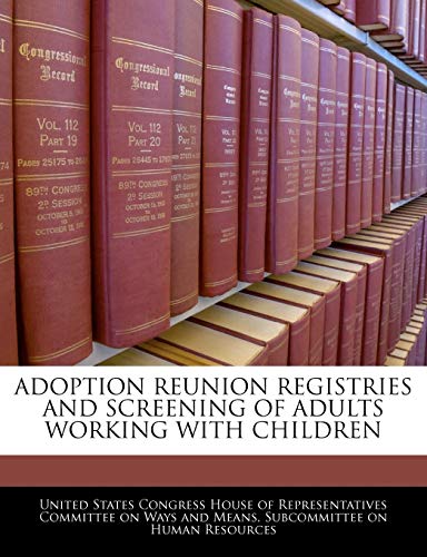 Adoption Reunion Registries and Screening of Adults Working with Children