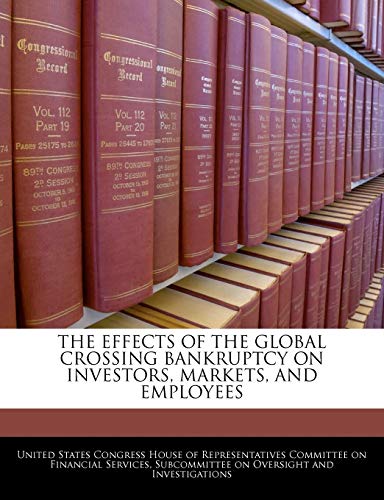 The Effects of the Global Crossing Bankruptcy on Investors, Markets, and Employees