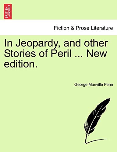 In Jeopardy, and Other Stories of Peril ... New Edition.