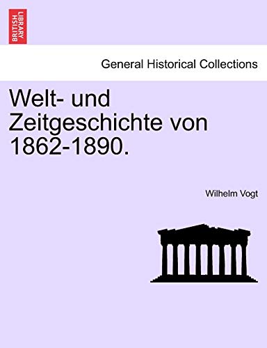 Welt- und Zeitgeschichte von 1862-1890.