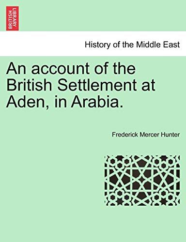 An Account of the British Settlement at Aden, in Arabia.