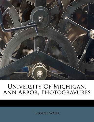 University of Michigan, Ann Arbor, Photogravures