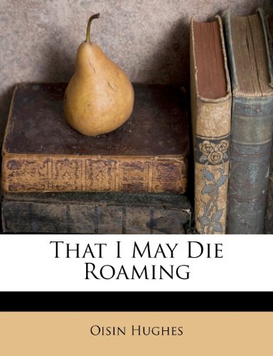 That I May Die Roaming