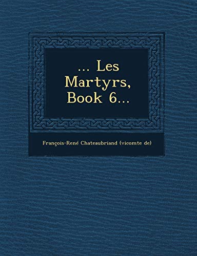 ... Les Martyrs, Book 6...