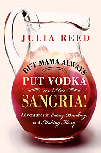 But Mama Always Put Vodka in Her Sangria
