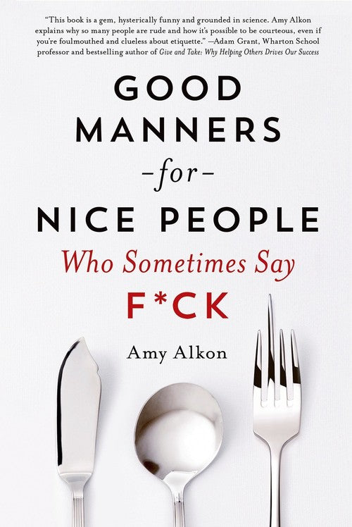 Good Manners for Nice People Who Sometimes Say F*CK