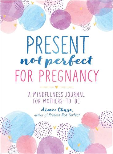 Present, Not Perfect for Pregnancy