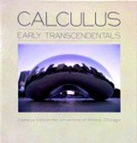 Calculus Early Transcendentals (Campus Edition for University of Illinois, Chicago) (Campus Chicago, Campus Edition for University of Illinois, Chicago)