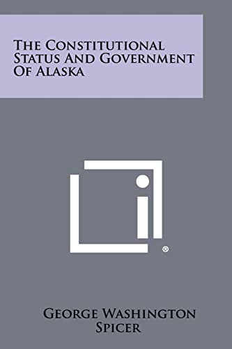 The Constitutional Status and Government of Alaska