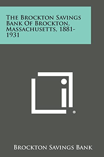 The Brockton Savings Bank Of Brockton, Massachusetts, 1881-1931