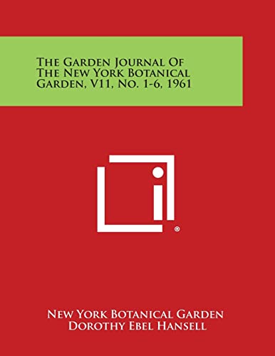 The Garden Journal of the New York Botanical Garden, V11, No. 1-6, 1961