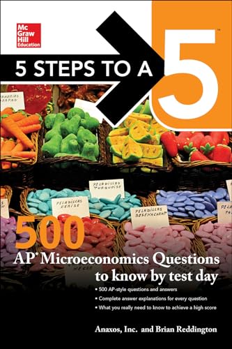5 Steps to a 5: 500 AP Microeconomics Questions to Know by Test Day, Second Edition