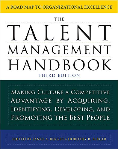 The Talent Management Handbook, Third Edition: Making Culture a Competitive Advantage by Acquiring, Identifying, Developing, and Promoting the Best People