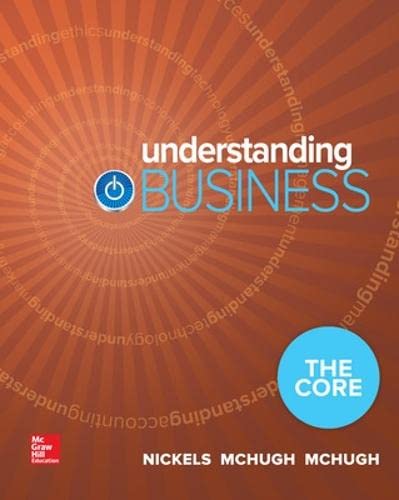 Loose-Leaf Edition Understanding Business: The Core