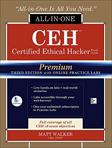 CEH Certified Ethical Hacker All-in-One Exam Guide, Premium Third Edition with Online Practice Labs