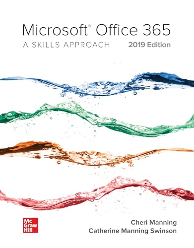 Microsoft Office 365: A Skills Approach, 2019 Edition